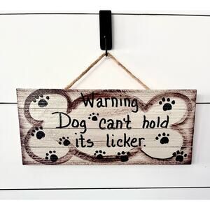 Warning! Dog Can’t Hold It’s Licker Wall Sign Decor Novelty Funny